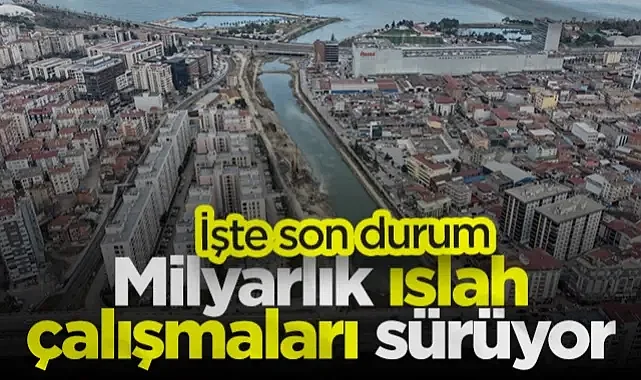 Samsun’da Dev Taşkın Kontrol Yatırımları! Milyarlarca Liralık Projelerde Son Durum Ne?