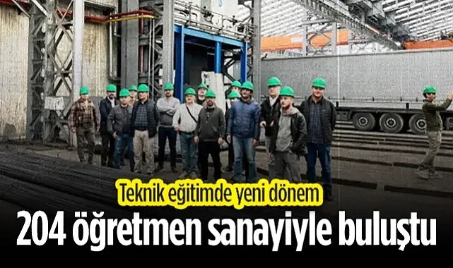 Samsun'da Mesleki Eğitimde Dev Adım: 204 Öğretmen Sanayiyle Buluştu