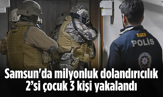 Samsun'da Milyonluk Dolandırıcılık Operasyonu: 3 Tutuklama