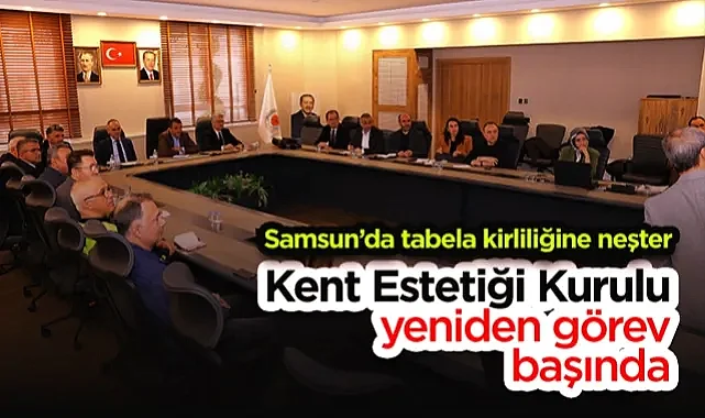 Samsun’da Tabela Kirliliğine Neşter: Kent Estetiği Kurulu Yeniden Görev Başında