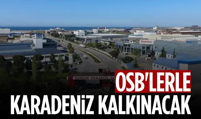 Samsun'daki OSB'lerle Karadeniz Kalkınacak