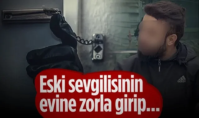Samsun'da Korku Dolu Anlar! Eski Sevgilisinin Evine Zorla Girip...