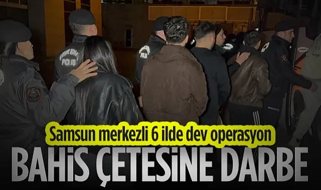 Samsun Merkezli 6 İlde Bahis Operasyonu! Çok Sayıda Tutuklu Var...
