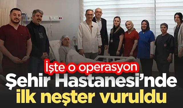 Samsun Şehir Hastanesi’nde İlk Neşter Vuruldu! İşte O Operasyon...