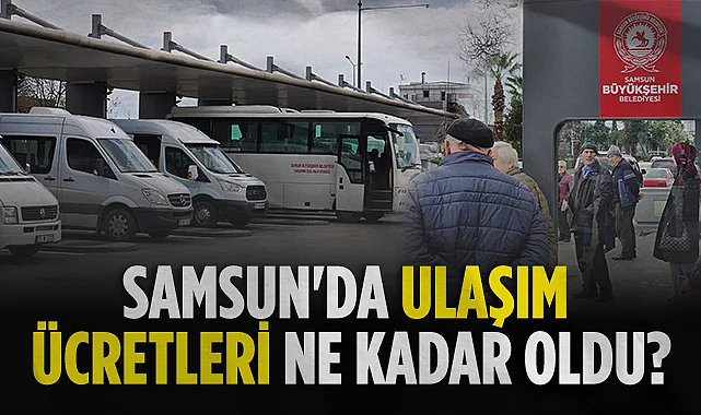 Samsun Toplu Ulaşım Zammı ve Yeni Fiyat Tarifesi