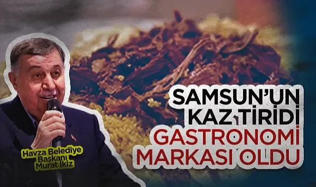 Samsun’un Kaz Tiridi Gastronomi Markası Oldu