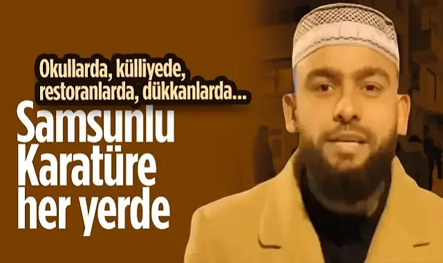 Samsunlu Celal Karatüre Sınırları Aştı! Okullarda, Külliyede, Restoranlarda, Dükkanlarda...