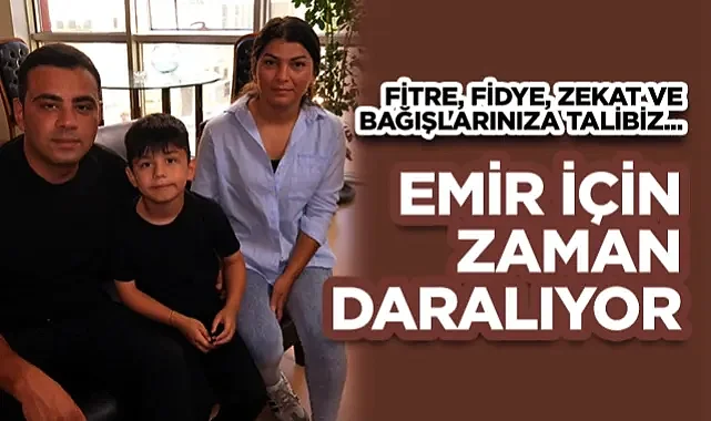 Samsunlu Emir İçin Zaman Daralıyor: Fitre, Fidye, Zekat ve Bağışlarınıza Talibiz..
