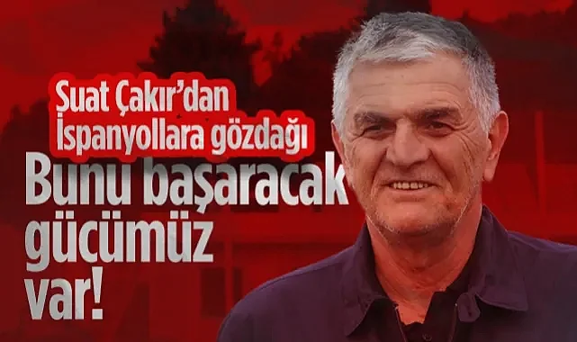 Samsunspor'da Suat Çakır'dan İspanyollara Gözdağı: Bunu Başaracak Gücümüz Var!