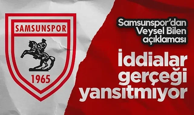 Samsunspor'dan Başkan Vekili Bilen Açıklaması: Görevden Alındı İddiaları Gerçeği Yansıtmıyor