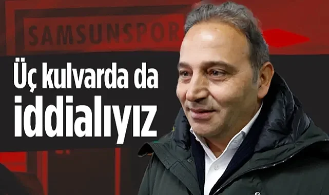 Samsunspor Futbol Direktörü Fuat Çapa: Üç Kulvarda da İddialıyız