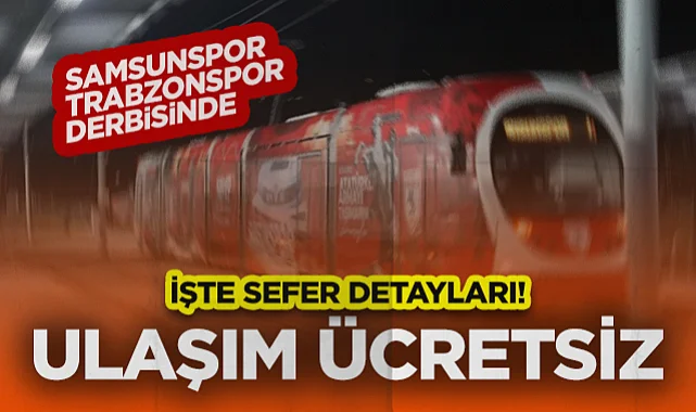 Samsunspor-Trabzonspor Derbisinde Ulaşım Ücretsiz: İşte Sefer Detayları!