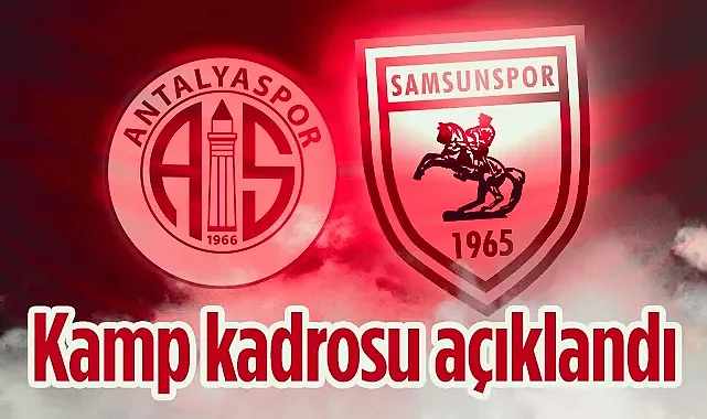 Samsunspor'un Antalyaspor Maçı Kamp Kadrosu Açıklandı
