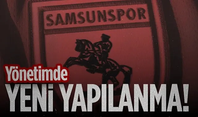 Samsunspor'da Yeni Yönetim Yapılanması