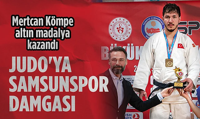 Samsunsporlu Mertcan Kömpe Türkiye Judo Şampiyonu Oldu