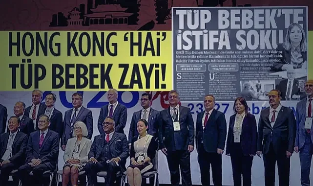 Sorunlar Samsun'da, OMÜ Yönetimi Asya'da! Hong Kong 'Hai' Tüp Bebek 'Zayi'