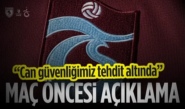 Trabzonspor'dan Samsunspor Maçı Öncesi Açıklama: Can Güvenliğimiz Tehdit Altında