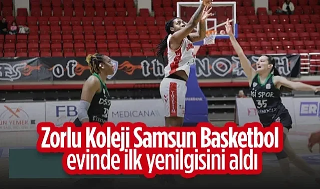Zorlu Koleji Samsun Basketbol Evinde İlk Yenilgisini Aldı