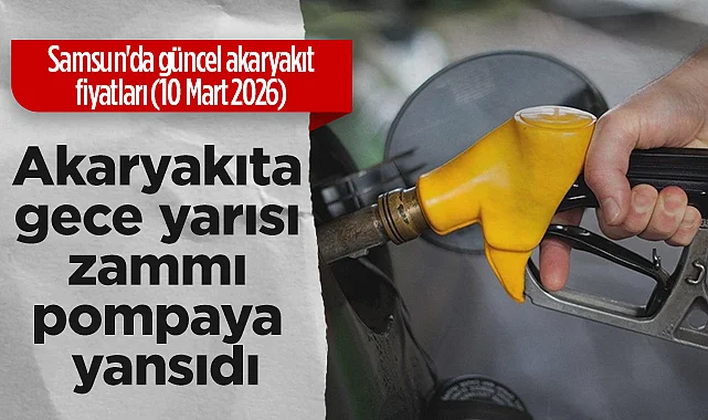 10 Mart 2026 Güncel Akaryakıt Fiyatları: Benzin ve Motorine Zam