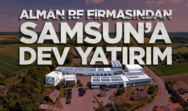 Alman RF Firmasından Samsun'a Dev Yatırım