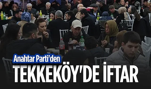 Anahtar Parti'den Tekkeköy'de İftar