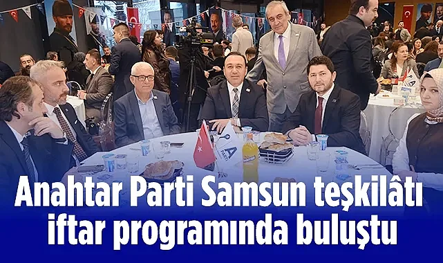 Anahtar Parti Samsun Teşkilâtı İftar Programında Buluştu