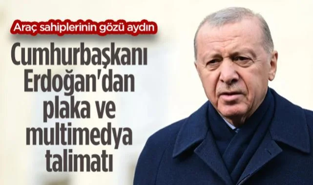 Araç Sahiplerinin Gözü Aydın: Cumhurbaşkanı Erdoğan'dan Plaka Ve Multimedya Talimatı