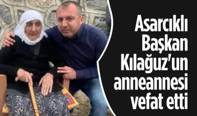 Asarcık Belediye Başkanı Şerif Kılağuz'un Anneannesi Vefat Etti