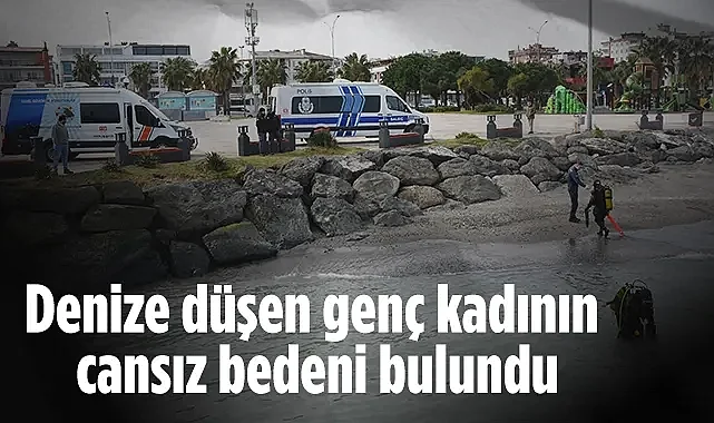 Atakum’da Denize Düşen Genç Kadının Cansız Bedeni Bulundu