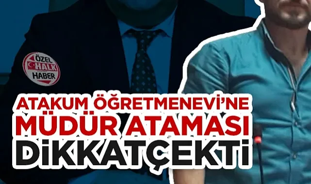 Atakum Öğretmenevi’ne Müdür Ataması Dikkat Çekti