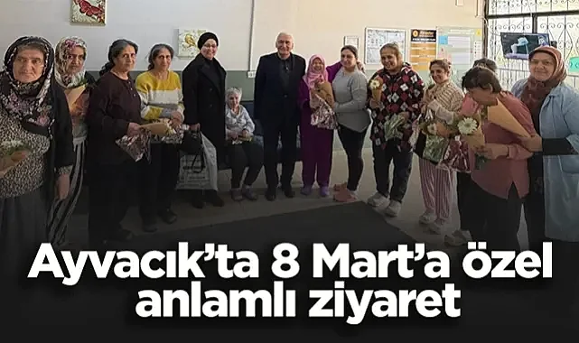 Ayvacık’ta 8 Mart’a Özel Anlamlı Ziyaret: Ziraat Odası Başkanı Kadınlarla Buluştu