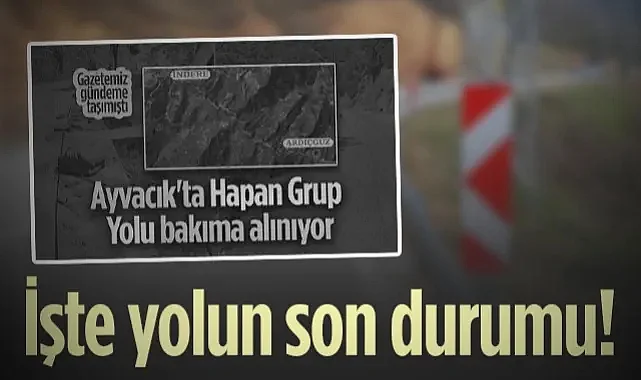 Ayvacık'ta Ölüm Virajı Tarih Oluyor: Çalışmalarda Sona Gelindi