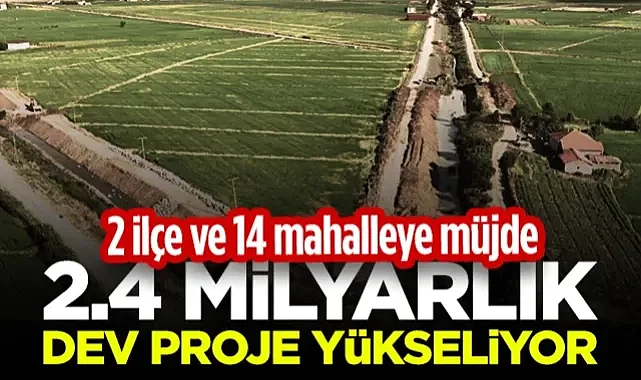 Samsun'da 2 İlçe ve 14 Mahalleye Müjde! 2.4 Milyarlık Dev Proje Yükseliyor...