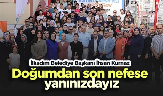 Başkan İhsan Kurnaz İlkadım'ın Sosyal Vizyonunu Açıkladı: Doğumdan Son Nefese Yanınızdayız