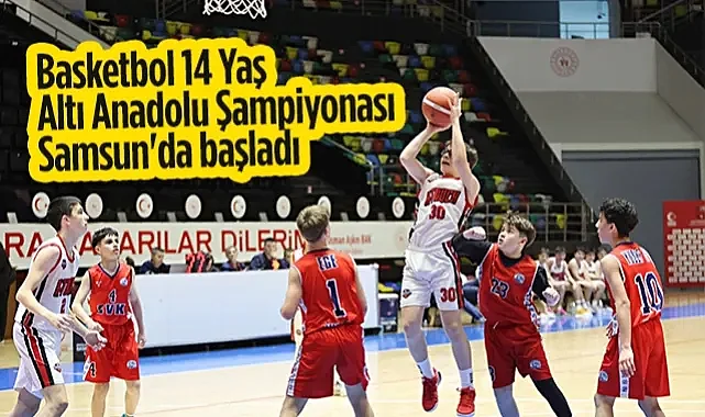 Basketbol 14 Yaş Altı Anadolu Şampiyonası Samsun'da Başladı