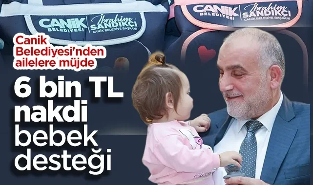 Canik Belediyesi'nden Ailelere Müjde: 6 Bin TL Nakdi Bebek Desteği