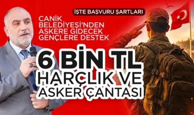 Canik Belediyesi’nden Askere Gidecek Gençlere Büyük Destek: 6 Bin TL Harçlık Ve Asker Çantası