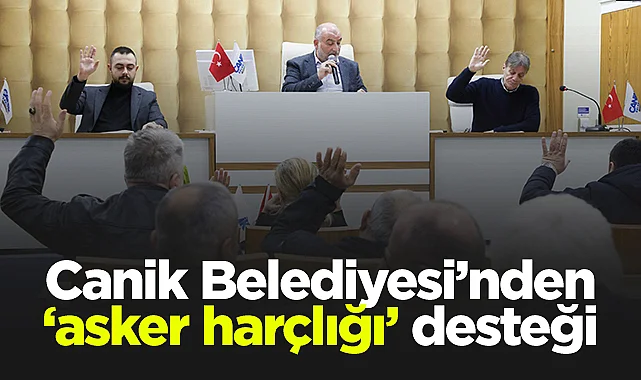 Canik Belediyesi'nden Mehmetçiğe Büyük Destek: Asker Harçlığı Dönemi Başlıyor
