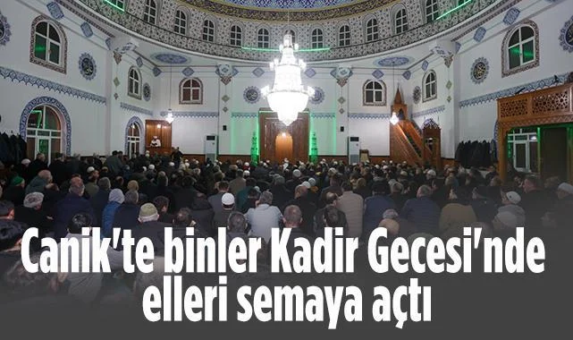 Canik'te Binler Kadir Gecesi'nde Elleri Semaya Açtı