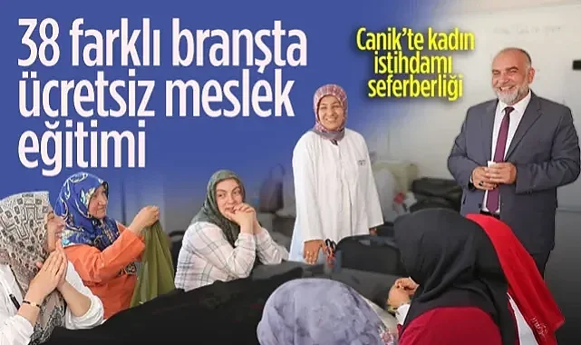 Canik'te Kadın İstihdamı Seferberliği: 38 Farklı Branşta Ücretsiz Meslek Eğitimi