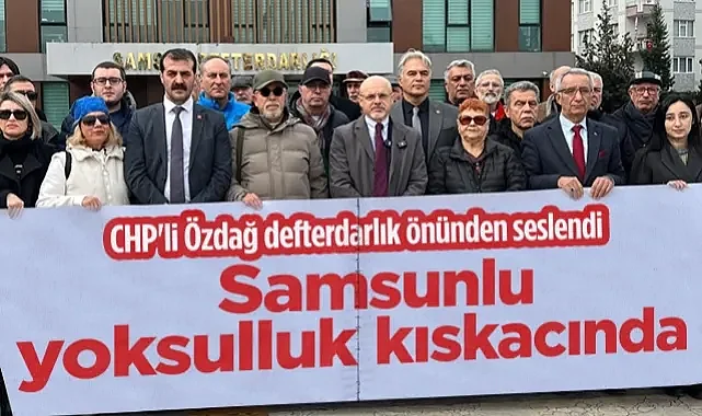 CHP'li Özdağ Defterdarlık Önünden Seslendi: Samsunlu Yoksulluk Kıskacında