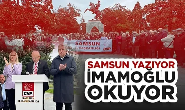 CHP Samsun'dan Ekrem İmamoğlu'na Mektup Köprüsü: Samsun Yazıyor, İmamoğlu Okuyor