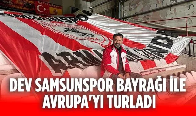 Dev Samsunspor Bayrağı İle Avrupa'yı Turladı: 31 Bin Kilometre Yol Yaptı