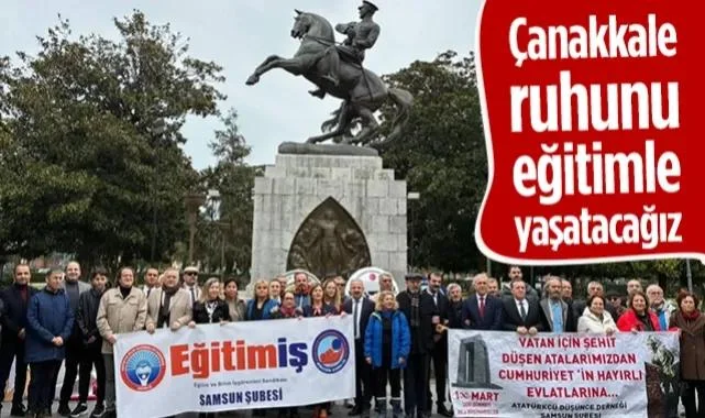 Eğitim-İş Samsun Şubesi Başkanı Onur Gündüz: Çanakkale Ruhunu Eğitimle Yaşatacağız