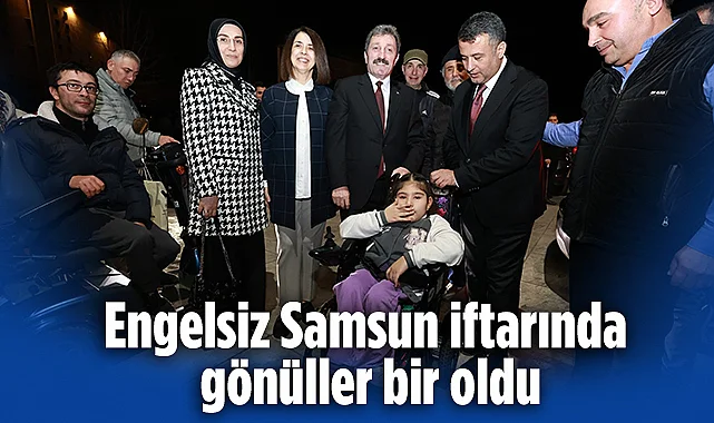 Engelsiz Samsun İftarı: Protokol ve Engelli Bireyler Buluştu