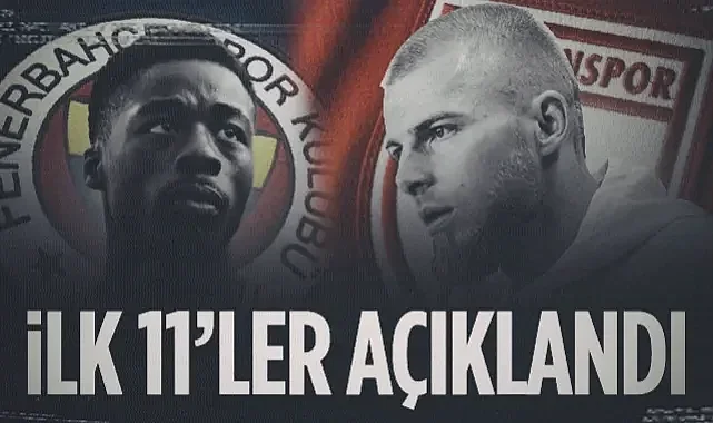 Fenerbahçe - Samsunspor Maçı İlk 11'leri Belli Oldu