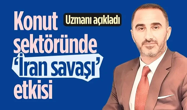 Gayrimenkul Uzmanı Gülçiçek Açıkladı: Konut Sektöründe İran Savaşı Etkisi