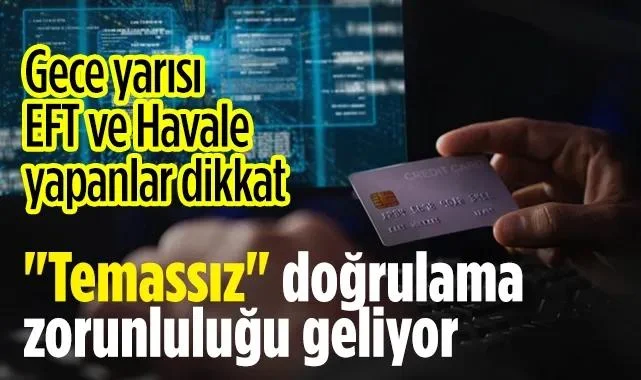 Gece Yarısı EFT ve Havale Yapanlar Dikkat: Yeni Güvenlik Katmanı Geldi