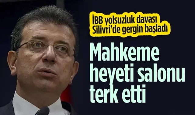 İBB Yolsuzluk Davası Silivri'de Gergin Başladı: Mahkeme Heyeti Salonu Terk Etti
