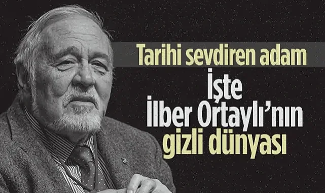 Tarihi Sevdiren Adam: İşte İlber Ortaylı’nın Gizli Dünyası